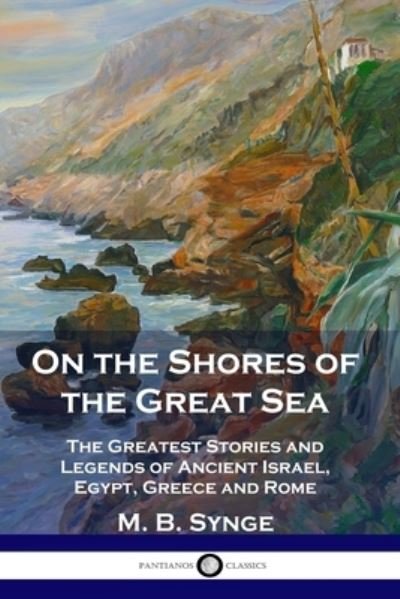 On the Shores of the Great Sea - M. B. Synge - Books - Pantianos Classics - 9781789871586 - 1909
