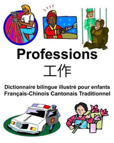 Cover for Richard Carlson Jr · Francais-Chinois Cantonais Traditionnel Professions/?? Dictionnaire bilingue illustre pour enfants (Paperback Book) (2019)