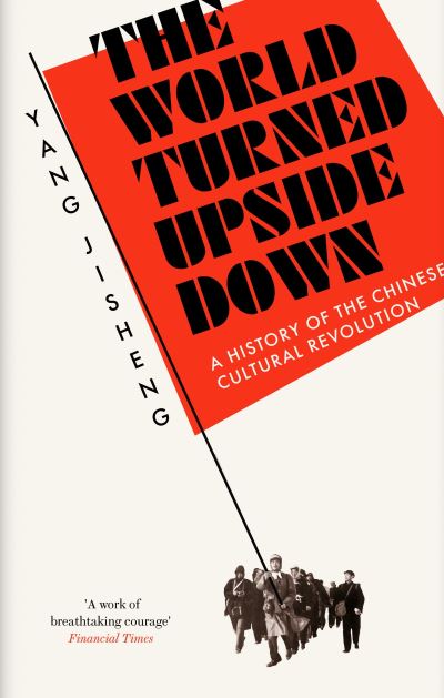 Cover for Yang Jisheng · The World Turned Upside Down: A History of the Chinese Cultural Revolution (Hardcover Book) (2021)