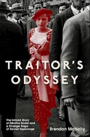 Cover for Brendan McNally · Traitor's Odyssey: The Untold Story of Martha Dodd and a Strange Saga of Soviet Espionage (Paperback Bog) (2025)