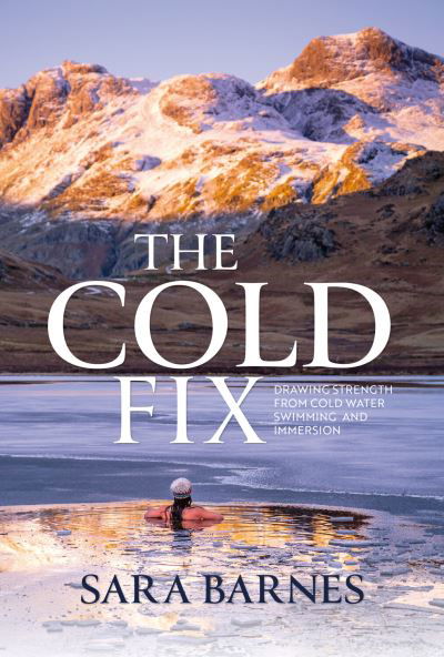 Cover for Sara Barnes · The Cold Fix: Drawing strength from cold-water swimming and immersion (Paperback Book) (2022)