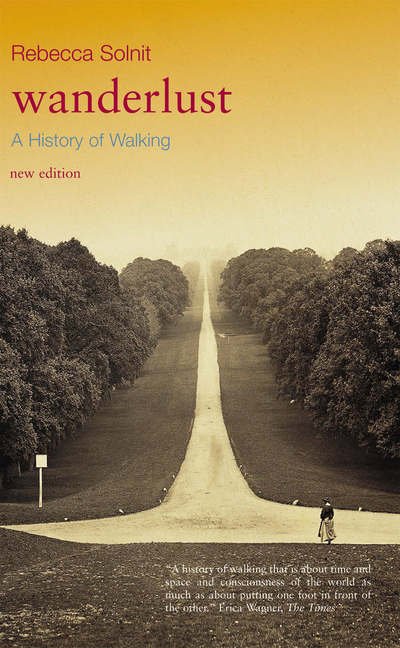 Wanderlust: A History of Walking - Rebecca Solnit - Books - Verso Books - 9781844675586 - May 19, 2006