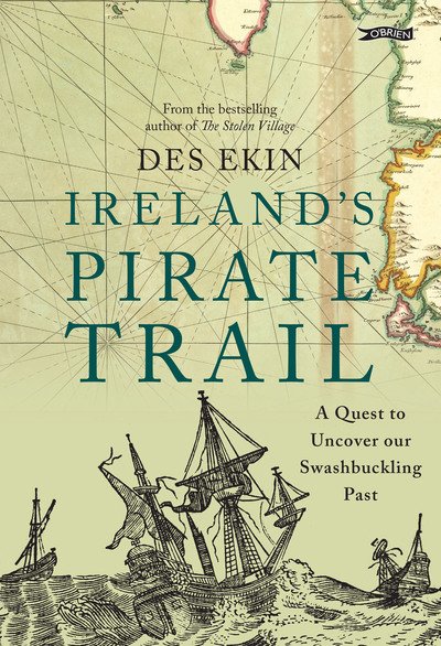Cover for Des Ekin · Ireland's Pirate Trail: A Quest to Uncover Our Swashbuckling Past (Paperback Bog) (2018)