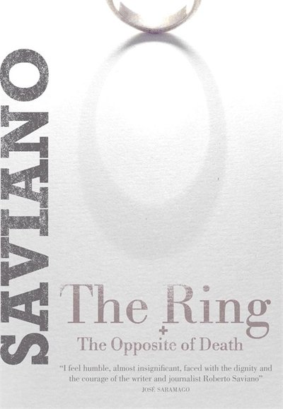 Cover for Roberto Saviano · The Ring: &amp; The Opposite of Death (Paperback Book) (2014)