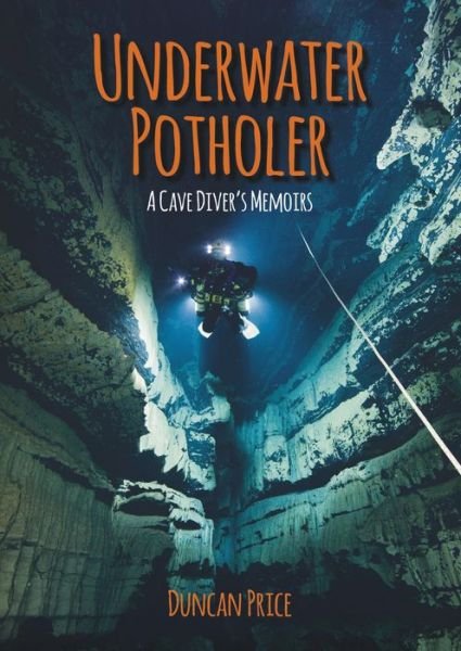 Cover for Duncan Price · Underwater Potholer: A Cave Diver's Memoirs (Paperback Book) (2015)