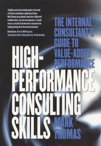 Cover for Mark Thomas · High Performance Consulting Skills: The Internal Business Consultant's Handbook (Paperback Book) (2003)