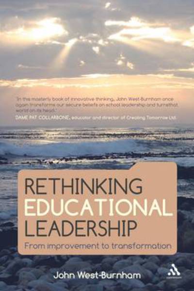 Rethinking Educational Leadership: From improvement to transformation - Professor John West-Burnham - Books - Bloomsbury Publishing PLC - 9781855396586 - July 29, 2009