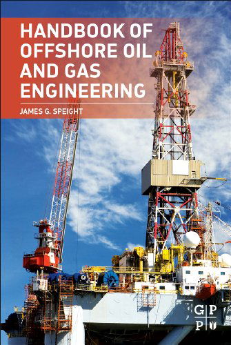 Handbook of Offshore Oil and Gas Operations - Speight, James G. (Editor, Petroleum Science and Technology (formerly Fuel Science and Technology International) and Energy Sources and Adjunct Professor, Chemical and Fuels Engineering, University of Utah, USA) - Books - Elsevier Science & Technology - 9781856175586 - October 29, 2014