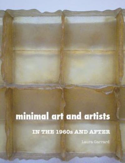 Cover for Laura Garrard · Minimal Art and Artists: In the 1960s and After (Paperback Book) [3rd Revised edition] (2016)