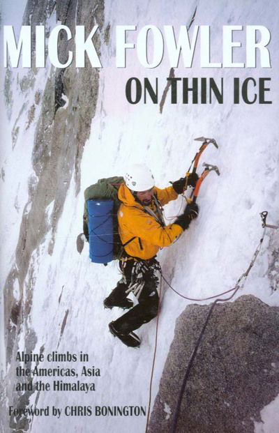 Cover for Mick Fowler · On Thin Ice: Alpine Climbs in the Americas, Asia and the Himalaya (Hardcover Book) (2005)