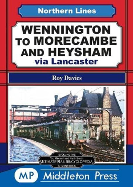 Cover for Roy Davies · Wennington To Morecambe And Heysham: via Lancaster - Northern Lines (Hardcover bog) (2021)