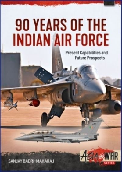 Cover for Sanjay Badri-Maharaj · 90 Years of the Indian Air Force: Present Capabilities and Future Prospects - Asia@War (Taschenbuch) (2022)