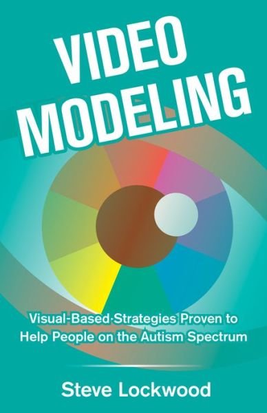 Cover for Steve Lockwood · Video Modeling: Visual-Based Strategies Proven to Help People on the Autism Spectrum (Pocketbok) (2018)