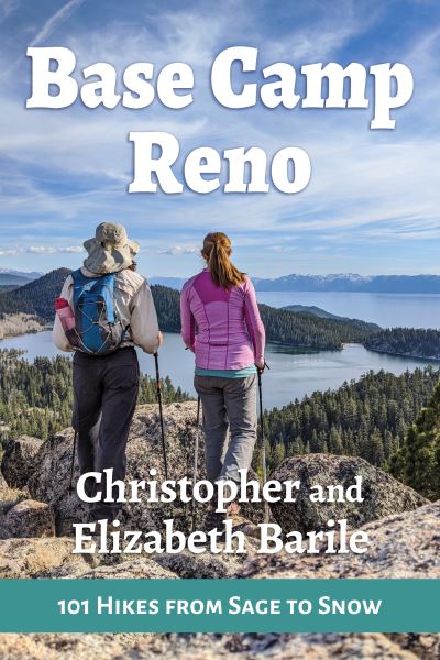 Base Camp Reno: 101 Hikes from Sage to Snow - Base Camp - Christopher Barile - Books - Imbrifex Books - 9781945501586 - May 19, 2022