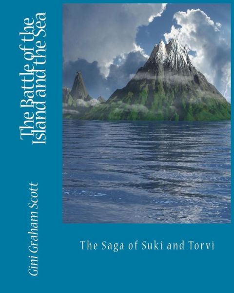 Cover for Gini Graham Scott · The Battle of the Island and the Sea The Saga of Suki and Torvi (Taschenbuch) (2018)