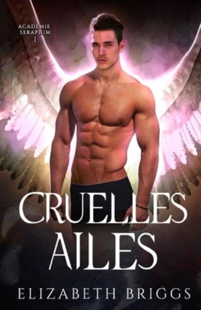Cruelles Ailes - Elizabeth Briggs - Bøger - Briggs Books, Elizabeth - 9781948456586 - 1. september 2022