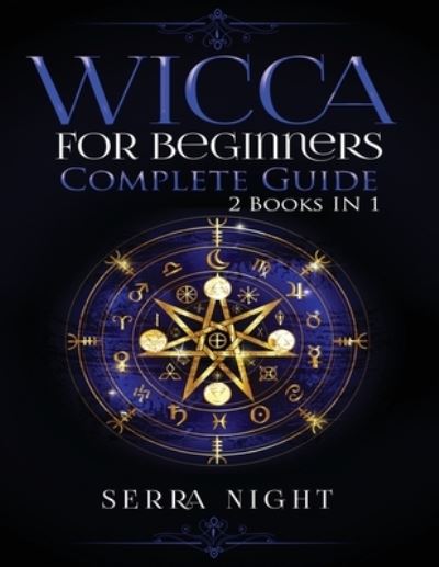 Cover for Serra Night · Wicca For Beginners, Complete Guide: 2 Books IN 1 (Paperback Book) (2020)