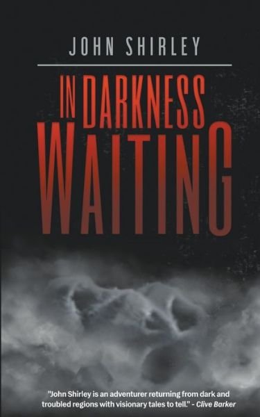 In Darkness Waiting - John Shirley - Libros - Encyclopocalypse Publications - 9781959205586 - 17 de noviembre de 2022