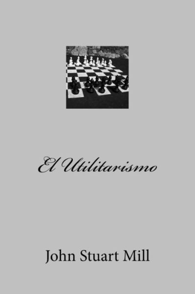 Cover for John Stuart Mill · El Utilitarismo (Paperback Book) (2017)