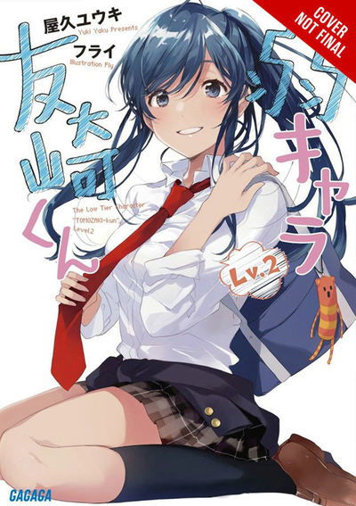 Cover for Yuki Yaku · Bottom-tier Character Tomozaki, Vol. 2 (light novel) - BOTTOM-TIER CHARACTER TOMOZAKI LIGHT NOVEL SC (Taschenbuch) (2019)