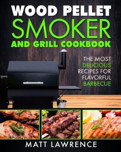 Cover for Matt Lawrence · Wood Pellet Smoker and Grill Cookbook (Paperback Book) (2017)