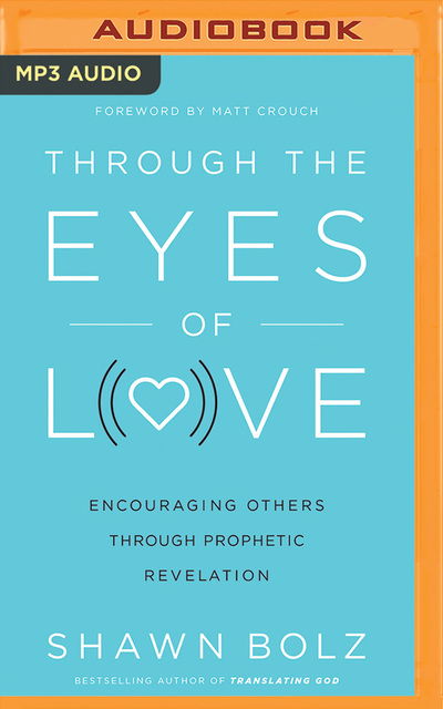 Cover for Shawn Bolz · Through the Eyes of Love (Audiobook (CD)) (2019)