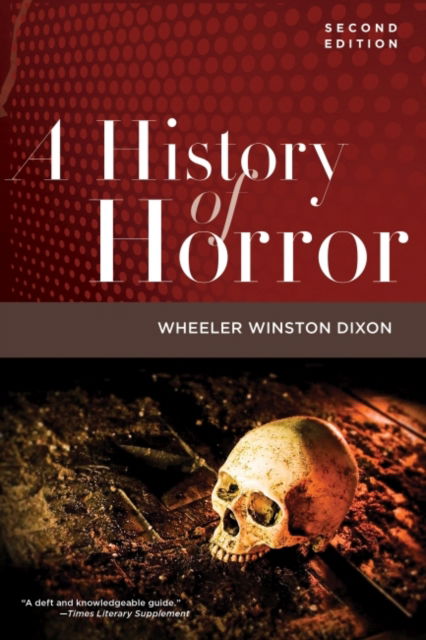 Cover for Wheeler Winston Dixon · A History of Horror, 2nd Edition (Paperback Book) [New edition, New edition] (2023)