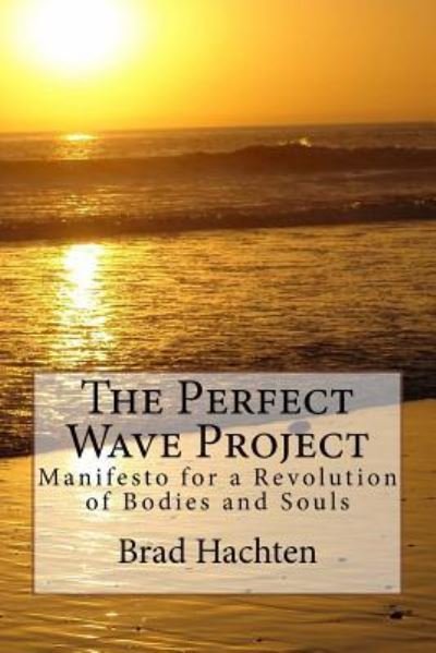 Brad C Hachten · The Perfect Wave Project (Paperback Book) (2017)