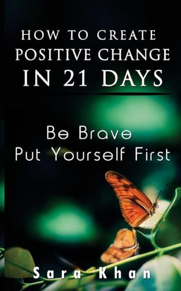 Cover for Sara Khan · How To Create Positive Change in 21 Days (Paperback Book) (2017)