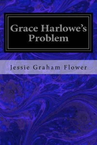 Cover for Jessie Graham Flower · Grace Harlowe's Problem (Taschenbuch) (2017)