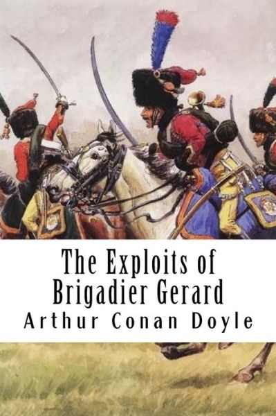 Cover for Arthur Conan Doyle · The Exploits of Brigadier Gerard (Paperback Bog) (2018)