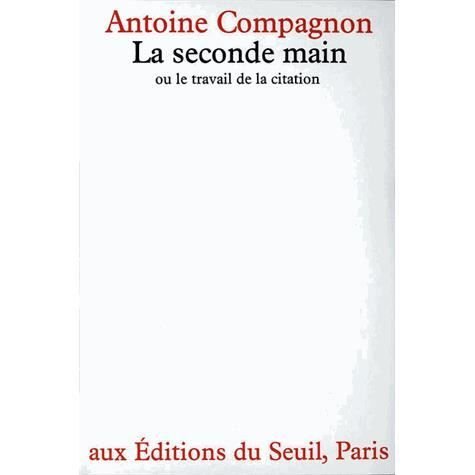 Cover for Antoine Compagnon · La Seconde main ou le Travail de la citation [ePub] (Paperback Book) (2014)