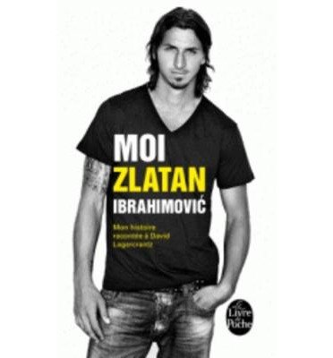Cover for Z. Lagercrantz Ibrahimovic · Moi Zlatan Ibrahimovic (Paperback Book) [French edition] (2013)