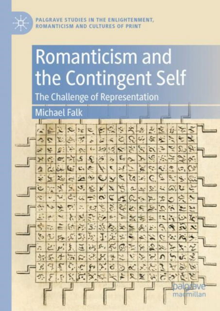 Cover for Michael Falk · Romanticism and the Contingent Self: The Challenge of Representation - Palgrave Studies in the Enlightenment, Romanticism and Cultures of Print (Hardcover Book) [2024 edition] (2024)