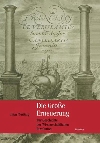 Die Grosse Erneuerung: Zur Geschichte Der Wissenschaftlichen Revolution - Hans Wussing - Boeken - Springer Basel - 9783034894586 - 5 november 2012