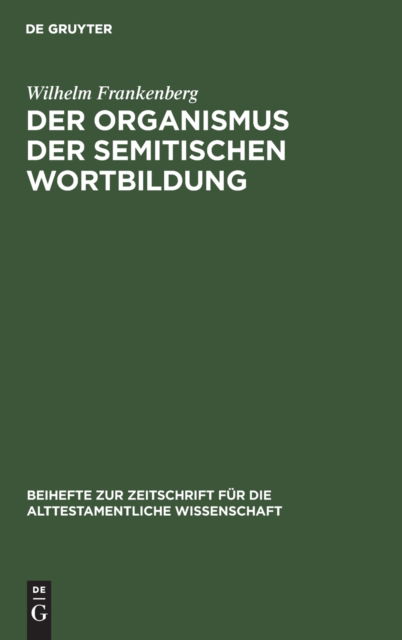 Cover for Wilhelm Frankenberg · Organismus der Semitischen Wortbildung (Book) (1913)
