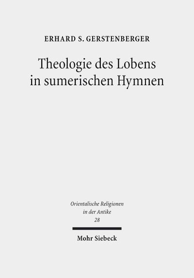 Cover for Erhard S. Gerstenberger · Theologie des Lobens in sumerischen Hymnen: Zur Ideengeschichte der Eulogie - Orientalische Religionen in der Antike (Gebundenes Buch) (2018)