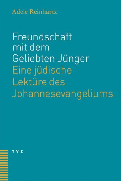 Freundschaft Mit Dem Geliebten Junger: Eine Judische Lekture Des Johannesevangeliums - Adele Reinhartz - Books - Tvz - Theologischer Verlag Zurich - 9783290173586 - July 1, 2005