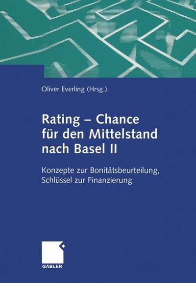 Cover for Oliver Everling · Rating -- Chance Fur Den Mittelstand Nach Basel II: Konzepte Zur Bonitatsbeurteilung, Schlussel Zur Finanzierung (Taschenbuch) [Softcover Reprint of the Original 1st 2001 edition] (2014)