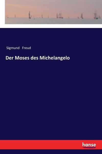 Der Moses des Michelangelo - Freud - Książki -  - 9783337199586 - 13 listopada 2017