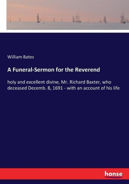 A Funeral-Sermon for the Reverend - Bates - Books -  - 9783337780586 - March 8, 2022