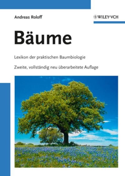 Cover for Roloff, Andreas (Forstbotanischer Garten Tharandt, TU Dresden) · Baume: Lexikon der praktischen Baumbiologie (Gebundenes Buch) (2010)