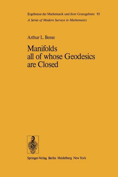 Cover for Arthur L. Besse · Manifolds All of Whose Geodesics are Closed - Ergebnisse der Mathematik und Ihrer Grenzgebiete (Hardcover Book) [1978 edition] (1978)