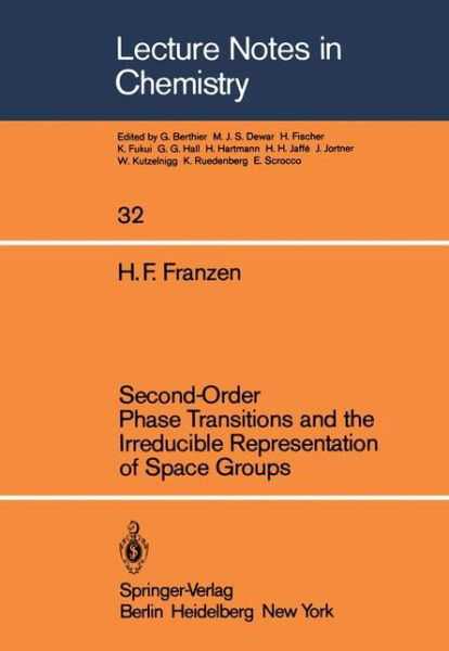 Second-Order Phase Transitions and the Irreducible Representation of Space Groups - Lecture Notes in Chemistry - Hugo F. Franzen - Bücher - Springer-Verlag Berlin and Heidelberg Gm - 9783540119586 - 1. Dezember 1982