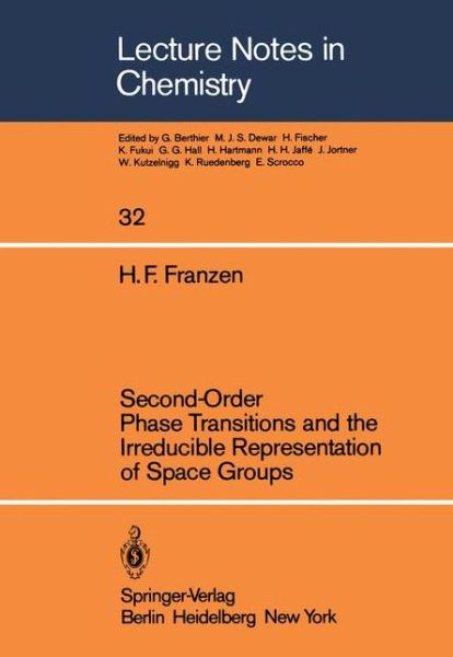 Second-Order Phase Transitions and the Irreducible Representation of Space Groups - Lecture Notes in Chemistry - Hugo F. Franzen - Books - Springer-Verlag Berlin and Heidelberg Gm - 9783540119586 - December 1, 1982