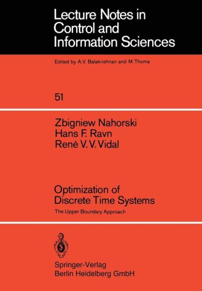 Optimization of Discrete Time Systems: The Upper Boundary Approach - Lecture Notes in Control and Information Sciences - Z. Nahorski - Kirjat - Springer-Verlag Berlin and Heidelberg Gm - 9783540122586 - perjantai 1. huhtikuuta 1983