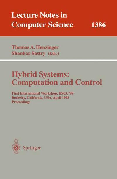 Hybrid Systems, Computation and Control: First International Workshop, Hscc'98, Berkeley, California, Usa, April 13 - 15, 1998, Proceedings - Lecture Notes in Computer Science - T a Henzinger - Bøger - Springer-Verlag Berlin and Heidelberg Gm - 9783540643586 - 25. marts 1998