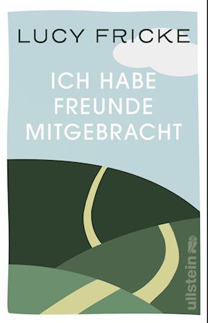 Cover for Lucy Fricke · Ich habe Freunde mitgebracht (Book) (2024)