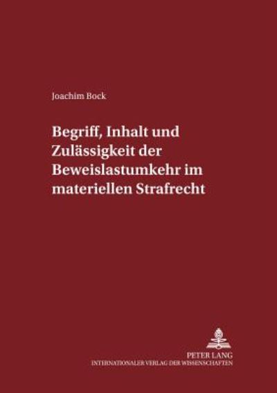 Cover for Joachim Bock · Begriff, Inhalt Und Zulaessigkeit Der Beweislastumkehr Im Materiellen Strafrecht - Schriften Zum Strafrecht Und Strafprozeßrecht (Paperback Book) (2001)