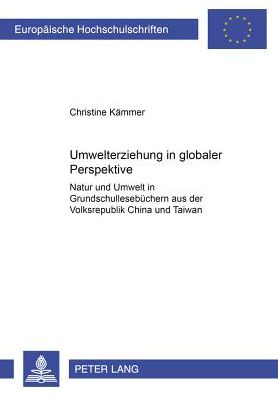 Cover for Kammer Christine Kammer · Umwelterziehung in globaler Perspektive?: Natur und Umwelt in Grundschullesebuechern aus der Volksrepublik China und Taiwan (Paperback Book) (2006)